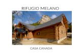 RIFUGIO MELANO CASA CANADA. Il Rifugio Melano casa Canada è un rifugio alpino situato ai piedi del monte Freidour, in provincia di Torino,a 1060m slm.