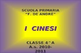 I CINESI CLASSE 4^A A.s. 2010-2011 SCUOLA PRIMARIA F. DE ANDRÈ