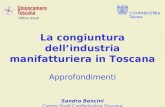 Ufficio Studi La congiuntura dellindustria manifatturiera in Toscana Approfondimenti Sandro Bencini Centro Studi Confindustria Toscana.