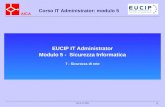 AICA Corso IT Administrator: modulo 5 AICA © 2005 1 EUCIP IT Administrator Modulo 5 - Sicurezza Informatica 7 - Sicurezza di rete.