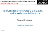 27/04/2014 1 Fondazione Geometri Emilia Romagna Rete GNSS So.G.E.R. Partner ufficiale I servizi della Rete GNSS So.G.E.R. a disposizione dellutenza Bologna.