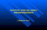 2 febbraio 2011 NOVITA FISCALI PER I PROFESSIONISTI.