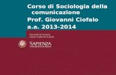 Corso di Sociologia della comunicazione Prof. Giovanni Ciofalo a.a. 2013-2014.