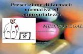 GLI ASPETTI MEDICO LEGALI Alessandra De Salvia Ospedale di Marzana 29 settembre, 5 ottobre 2007 Prescrizione di farmaci: normativa ed appropriatezza.