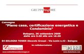 STR – Partner Day 2009 Convegno "Piano casa, certificazione energetica e Condominio" Bologna, 26 settembre 2009 dalle ore 9.00 alle ore 18.00 B4 BOLOGNA.