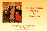 In cammino verso la Pasqua Preghiere per il triduo Pasquale (tratte da alcune Preghiere delle Trappiste di Vitorchiano)