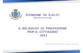 C OMUNE DI C ALCI (Provincia di Pisa) IL BILANCIO DI PREVISIONE PER IL CITTADINO 2011 Relazione a cura dellAssessorato al Bilancio e del Settore 1 - Affari.
