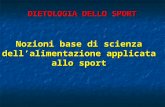 Nozioni base di scienza dellalimentazione applicata allo sport DIETOLOGIA DELLO SPORT.