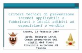 Criteri tecnici di prevenzione incendi applicabili a fabbricati e locali adibiti ad esposizioni e vendita Trento, 13 febbraio 2007 arch. Roberto Lenzi.