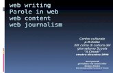 Web writing Parole in web web content web journalism Centro culturale p.M.Kolbe XIX corso di cultura del giornalismo Scuola A.Chiodi ottobre-dicembre 2008.