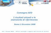 Convegno AEO I risultati attuali e le statistiche di riferimento Roma 2 Dicembre 2008 Dott. Giovanni MOSCA - Ufficio tecnologie e supporto dellattività