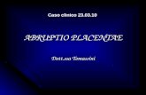 ABRUPTIO PLACENTAE Dott.ssa Tomassini Caso clinico 23.03.10.