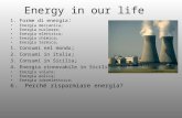 Energy in our life 1.Forme di energia : Energia meccanica; Energia nucleare; Energia elettrica; Energia chimica; Energia termica; 1.Consumi nel mondo ;