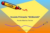 Scuola Primaria M.Moretti Scuola Primaria M.Moretti Punta Marina Terme ANNO SCOLASTICO 2009/2010.