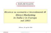 1 Copyright AssAP Servizi s.r.l. Ricerca su scenario e investimenti di Direct Marketing in Italia e in Europa nel 2003 Milano, 20 aprile 2004.