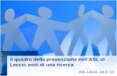 Dr. Elisa Fogliato – SerT Lecco Il quadro della prevenzione nellASL di Lecco: esiti di una ricerca ASL Lecco, 24-5-10.