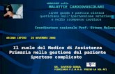 WORKSHOP sulle MALATTIE CARDIOVASCOLARI Il ruolo del Medico di Assistenza Primaria nella gestione del paziente iperteso complicato DR. SAVERIO GENUA FIDUCIARIO.