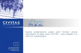 Questa presentazione power point fornisce alcune informazioni di base circa CIVITAS, i suoi progetti e le città che vi partecipano.