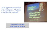 Alessandro Bratti Bologna 28 Marzo Sviluppo economico ed energia : il futuro è nelle rinnovabili.