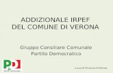 ADDIZIONALE IRPEF DEL COMUNE DI VERONA Gruppo Consiliare Comunale Partito Democratico a cura di Vincenzo DArienzo.