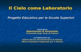 Il Cielo come Laboratorio Progetto Educativo per le Scuole Superiori Promosso da Dipartimento di Astronomia Università degli Studi di Padova in collaborazione.