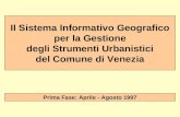 Il Sistema Informativo Geografico per la Gestione degli Strumenti Urbanistici del Comune di Venezia Prima Fase: Aprile - Agosto 1997.