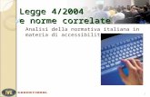 Legge 4/2004 e norme correlate Analisi della normativa italiana in materia di accessibilità 1.