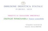 DIREZIONE DIDATTICA STATALE IV CIRCOLO - LECCE PROGETTO DI EDUCAZIONE AMBIENTALE ENERGIE RINNOVABILI: futuro sostenibile Sviluppato e coordinato da Docente.