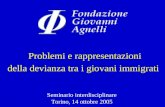 Problemi e rappresentazioni della devianza tra i giovani immigrati Seminario interdisciplinare Torino, 14 ottobre 2005.