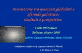 Paola Di Matteo Bologna, giugno 2003 Interazione tra ammassi globulari e sferoide galattico: risultati e prospettive Roberto Capuzzo Dolcetta, Paolo Miocchi.