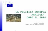 © 2009 Europäisches Parlament, Besucherdienst Herbert DORFMANN Membro del Parlamento europeo LA POLITICA EUROPEA AGRICOLA DOPO IL 2014.