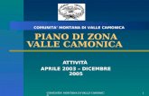 COMUNITA' MONTANA DI VALLE CAMONICA 1 PIANO DI ZONA VALLE CAMONICA ATTIVITÀ APRILE 2003 – DICEMBRE 2005 COMUNITA MONTANA DI VALLE CAMONICA.