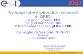 Mirco Mazzucato CD INFN 1 Mirco Mazzucato Coordinatore INFN Grid Direttore CNAF Sviluppi internazionali e nazionali di GRID La grid Europea: EGI La grid.