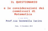 1 IL QUESTIONARIO e le considerazioni dei commissari di Matematica a cura della Prof.ssa Serenella Iacino Roma, 13 Novembre 2013.