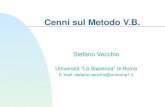 Cenni sul Metodo V.B. Stefano Vecchio Università La Sapienza di Roma E-mail: stefano.vecchio@uniroma1.it.