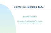 Cenni sul Metodo M.O. Stefano Vecchio Università La Sapienza di Roma E-mail: stefano.vecchio@uniroma1.it.