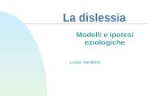 La dislessia Modelli e ipotesi eziologiche Luisa Vardiero.