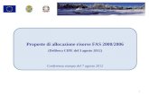 Proposte di allocazione risorse FAS 2000/2006 (Delibera CIPE del 3 agosto 2012) Conferenza stampa del 7 agosto 2012 1.