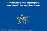 Il Parlamento europeo: un ruolo in evoluzione Slides a cura dell Ufficio a Milano del Parlamento europeo.