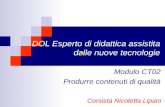 DOL Esperto di didattica assistita dalle nuove tecnologie Modulo CT02 Produrre contenuti di qualità Corsista Nicoletta Lipani.
