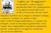 Galileo Galilei 1564-1642 La filosofia è scritta in questo grandissimo libro che continuamente ci sta aperto innanzi agli occhi (io dico lUniverso), ma.