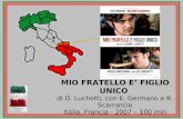 MIO FRATELLO E FIGLIO UNICO di D. Luchetti, con E. Germano e R. Scamarcio Italia, Francia - 2007 – 100 min.