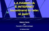 LA FAMIGLIA E INTERNET Incontrarsi in rete: si può? Marco Deriu per Parrocchia S. Anselmo da Baggio 13 febbraio 2010.