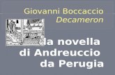 La novella di Andreuccio da Perugia. è nella seconda giornata dedicata a storie a lieto fine con l'aiuto della fortuna è la quinta novella della giornata.
