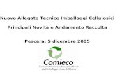 Nuovo Allegato Tecnico Imballaggi Cellulosici Principali Novità e Andamento Raccolta Pescara, 5 dicembre 2005.