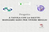 Progetto A TAVOLA CON LA SALUTE: MANGIARE SANO PER VIVERE MEGLIO.