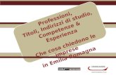 Professioni, Titoli, Indirizzi di studio, Competenze & Esperienza Che cosa chiedono le imprese in Emilia-Romagna.