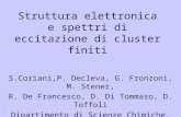 Struttura elettronica e spettri di eccitazione di cluster finiti S.Coriani,P. Decleva, G. Fronzoni, M. Stener, R. De Francesco, D. Di Tommaso, D. Toffoli.