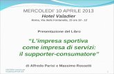 CRITERIA ricerche per FEDERSUPPORTER1 MERCOLEDI 10 APRILE 2013 Hotel Valadier Roma, Via della Fontanella, 15 ore 10 - 12 Presentazione del Libro Limpresa.