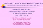 Disturbo da Deficit di Attenzione con Iperattivit à (Attention Deficit/Hyperactivity Disorder -ADHD; DSM-IV 314) Modalità di partecipazione al progetto.